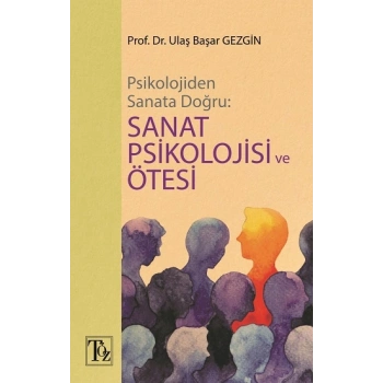 Psikolojiden Sanata Doğru - Sanat Psikolojisi Ve Ötesi