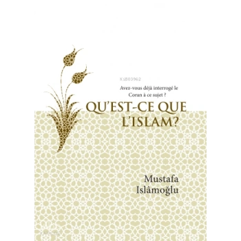 Qu’Est-Ce Que L’Islam ?  (İslam Nedir? Fransızca);Avez-vous déjà interrogé’le Coran à ce sujet?