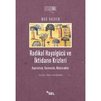 Radikal Hayalgücü ve İktidarın Krizleri Kapitalizm, Yaratıcılık, Müşterekler