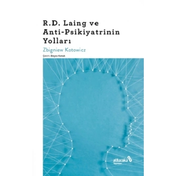 R.D. Laing ve Anti-Psikiyatrinin Yolları