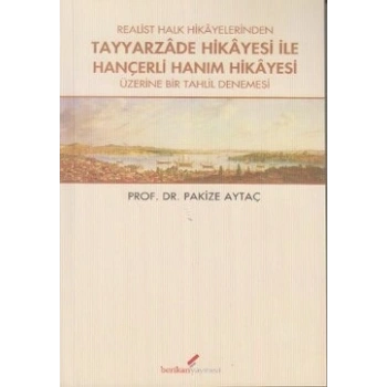 Realist Halk Hikayelerinden Tayyarzade Hikayesi ile Hançerli Hanım Hikayesi Üzerine Bir Tahlil Denemesi