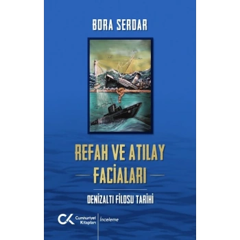 Refah Ve Atılay Faciaları Denizaltı Filosu Tarihi