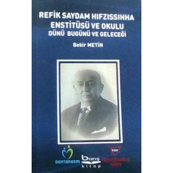 Refik Saydam Hıfzıssıhha Enstitüsü ve Okulu Dünü Bugünü ve Geleceği