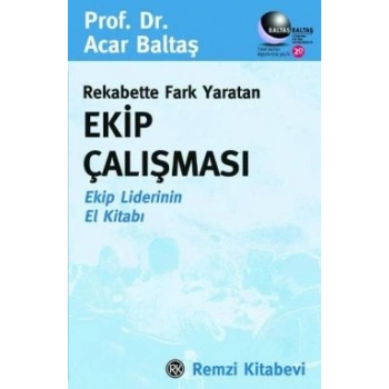 Rekabette Fark Yaratan Ekip Çalışması Ekip Liderinin El Kitabı