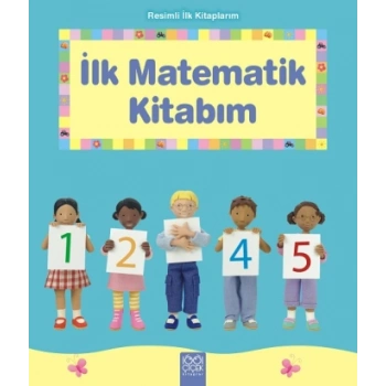 Resimli İlk Kitaplarım - İlk Matematik Kitabım