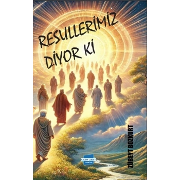 Resullerimiz Diyor ki