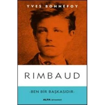 Rimbaud - Ben Bir Başkasıdır