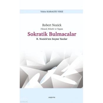 Robert Nozick Filozof, Felsefe ve Yaşam - Sokratik Bulmacalar ;Nozick’ten Seçme Yazılar
