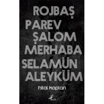 Rojbaş, Parev, Şalom, Merhaba, Selamün Aleyküm