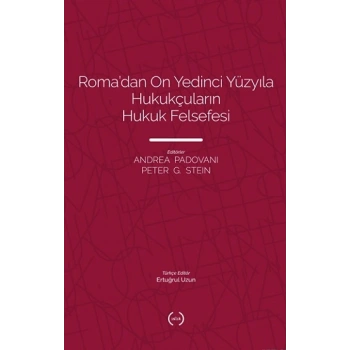 Roma’dan On Yedinci Yüzyıla Hukukçuların Hukuk Felsefesi