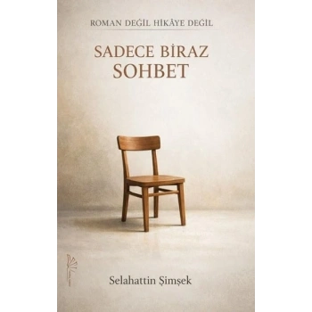 Roman Değil Hikaye Değil Sadece Biraz Sohbet