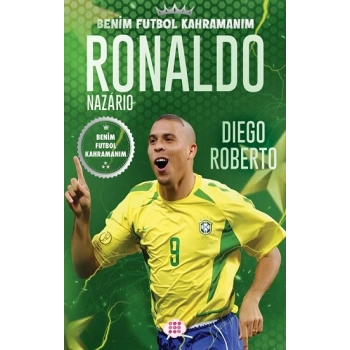 Ronaldo Nazario – Benim Futbol Kahramanım