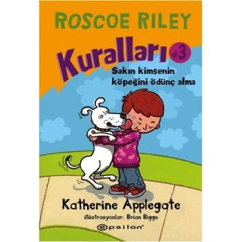 Roscoe Riley Kuralları Serisi 3 - Sakın Kimsenin Köpeğini Ödünç Alma!