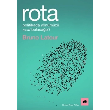 Rota: Politikada Yönümüzü Nasıl Bulacağız?