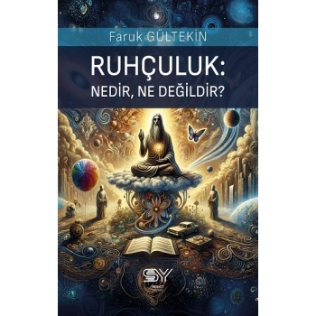 Ruhçuluk: Nedir, Ne Değildir?