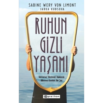 Ruhun Gizli Yaşamı: Görünmeyen Organımızla İlgili Her Şey