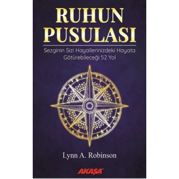 Ruhun Pusulası Sezginin Sizi Hayallerinizdeki Yaşama Götürebileceği 52 Yol