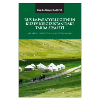 Rus İmparatorluğu’nun Kuzey Kırgızistan’daki Tarım Siyaseti