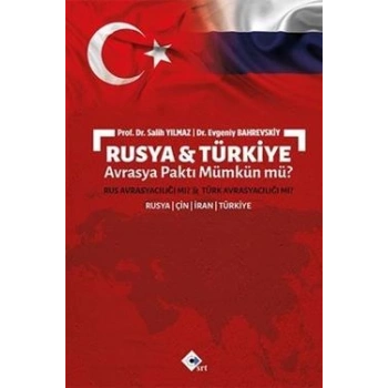 Rusya ve Türkiye Avrasya Paktı Mümkün mü?