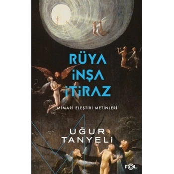 Rüya, İnşa, İtiraz -Mimari Eleştiri Metinleri