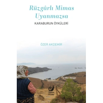 Rüzgarlı Mimas Uyanmazsa - Karaburun Öyküleri