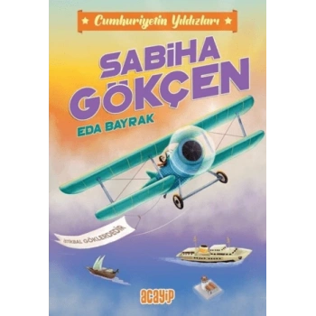 Sabiha Gökçen- Cumhuriyetin Yıldızları 2