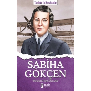 Sabiha Gökçen - Tarihte İz Bırakanlar