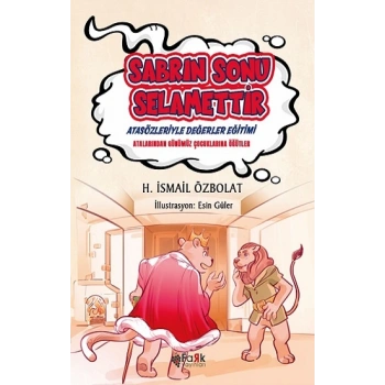 Sabrın Sonu Selamettir (Atasözleriyle Değerler Eğitimi)