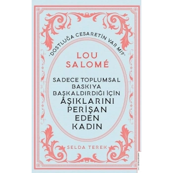 Sadece Toplumsal Baskıya Başkaldırdığı İçin Aşıklarını Perişan Eden Kadın - Lou Salome
