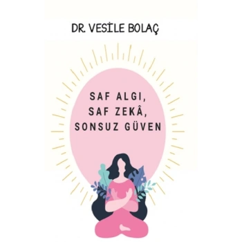 Saf Algı, Saf Zekâ, Sonsuz Güven