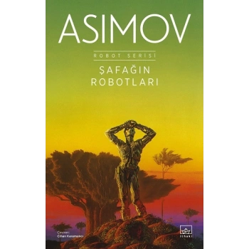 Şafağın Robotları -  Robot Serisi 3. Kitap