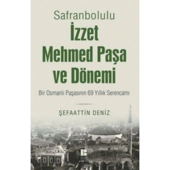 Safranbolulu İzzet Mehmed Paşa ve Dönemi