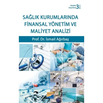 Sağlık Kurumlarında Finansal Yönetim ve Maliyet Analizi