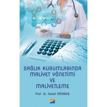 Sağlık Kurumlarında Maliyet Yönetimi ve Maliyetleme