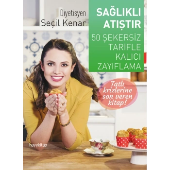 Sağlıklı Atıştır - 50 Şekersiz Tarifle Kalıcı Zayıflama