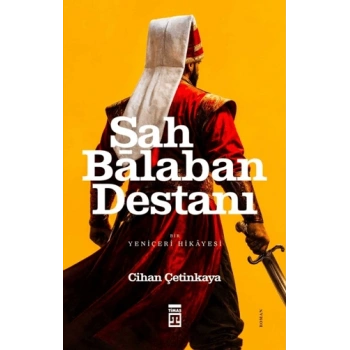 Şah Balaban Destanı - Bir Yeniçeri Hikayesi