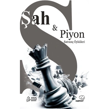 Şah ve Piyon – Satranç Konulu Öyküler