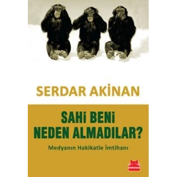Sahi Beni Neden Almadılar?