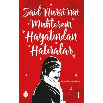 Said Nursinin Muhteşem Hayatından Hatıralar - 1