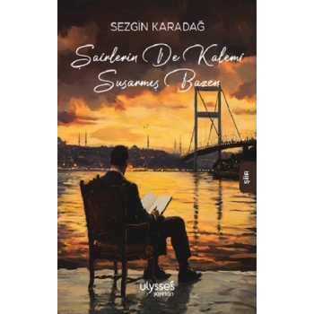 Şairlerin de Kalemi Susarmış Bazen