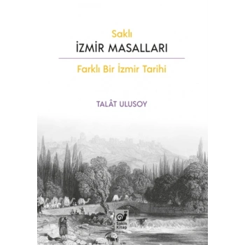 Saklı İzmir Masalları (Farklı Bir İzmir Tarihi)