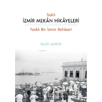 Saklı İzmir Mekan Hikayeleri - Farklı Bir İzmir Rehberi