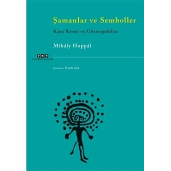 Şamanlar ve Semboller - Kaya Resmi ve Göstergebilim