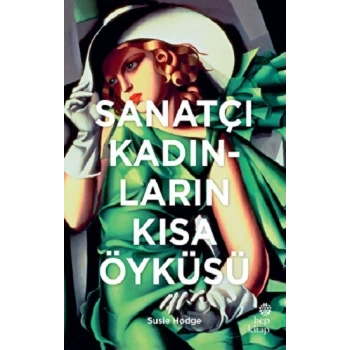 Sanatçı Kadınların Kısa Öyküsü (CİLTLİ)