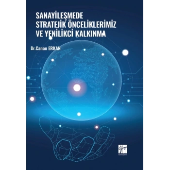 Sanayileşmede Stratejik Önceliklerimiz ve Yenilikçi Kalkınma