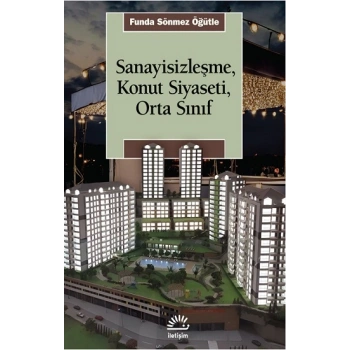 Sanayisizleşme, Konut Siyaseti, Orta Sınıf