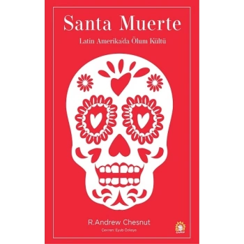 Santa Muerte: Latin Amerikada Ölüm Kültü