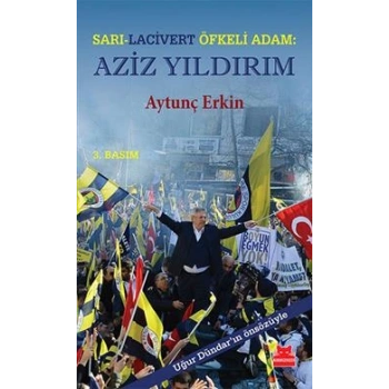 Sarı-Lacivert Öfkeli Adam : Aziz Yıldırım