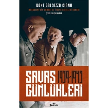 Savaş Günlükleri 1939-1943 (Mussolininin Damadı ve İtalya Dışişleri Bakanı Anlatıyor)