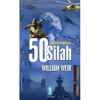 Savaşları Değiştiren 50 Silah